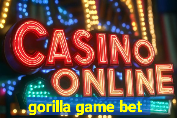 gorilla game bet